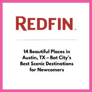 14 Beautiful Places in Austin, TX – Bat City’s Best Scenic Destinations for Newcomers