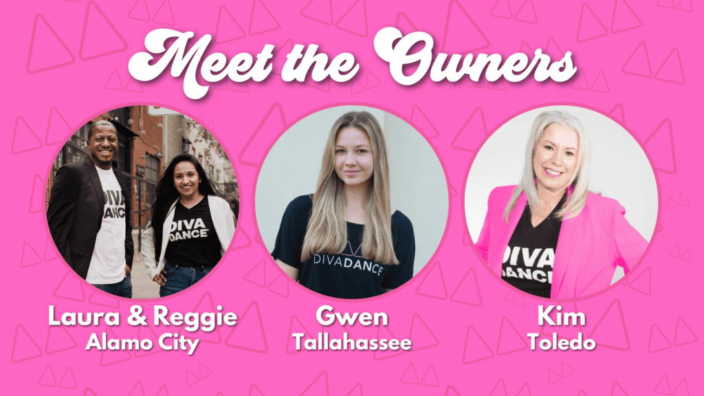 Image of three owners of DivaDance franchises. Laura & Reggie from Alamo City, Gwen from Tallahassee, and Kim from Toledo are pictured with the text "Meet the Owners" above them on a pink background.